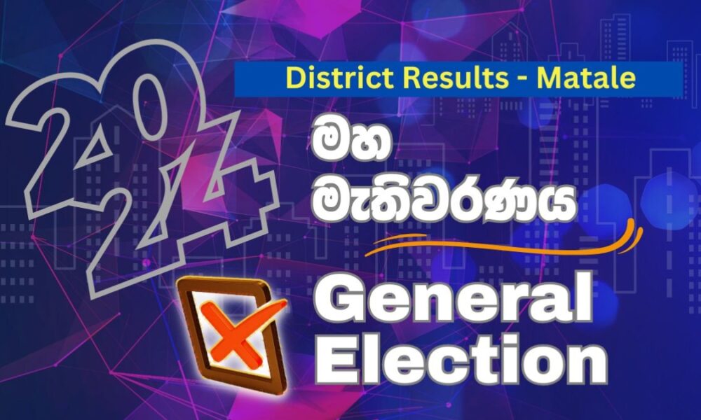 2024 Gen. Election results Matale District Sri Lanka Mirror Right